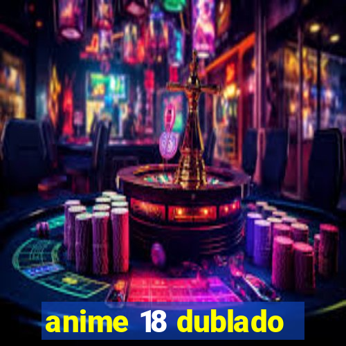 anime 18 dublado